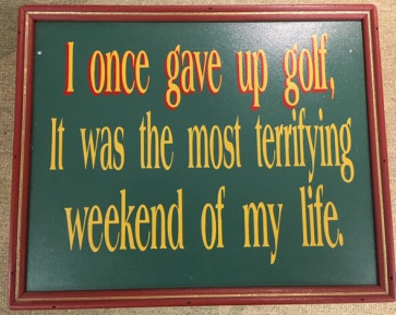 Golfskilt i Træ 34cm x 28cm "I Once Gave Up Golf....."