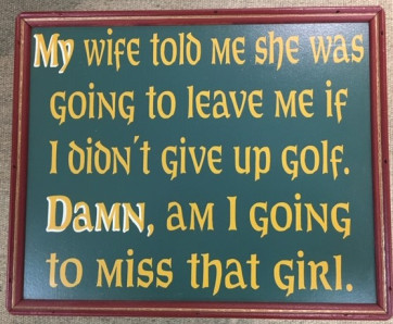 Golfskilt i Træ 34cm x 28cm "My Wife Told Me....."