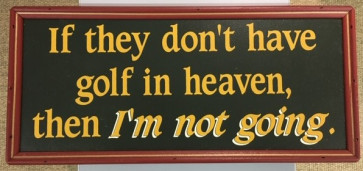 Golfskilt i Træ 41cm x 18cm "If they don't have golf...."